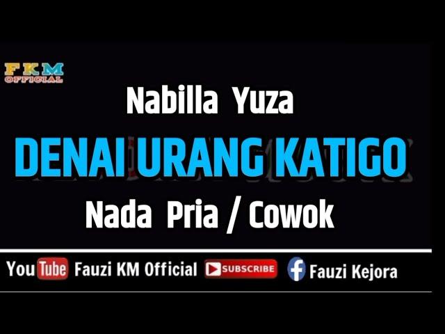 Nabilla Yuza - DENAI URANG KATIGO ( KARAOKE ) NADA PRIA