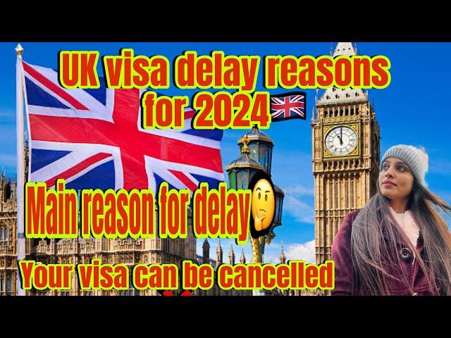 UK visa delay reasons in 2024check your uk file online