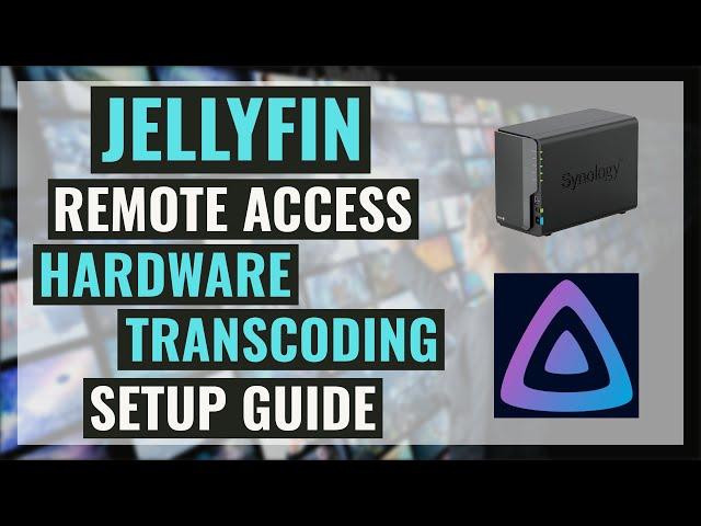 Set Up Jellyfin With Hardware Transcoding And Remote Access On Your Synology NAS