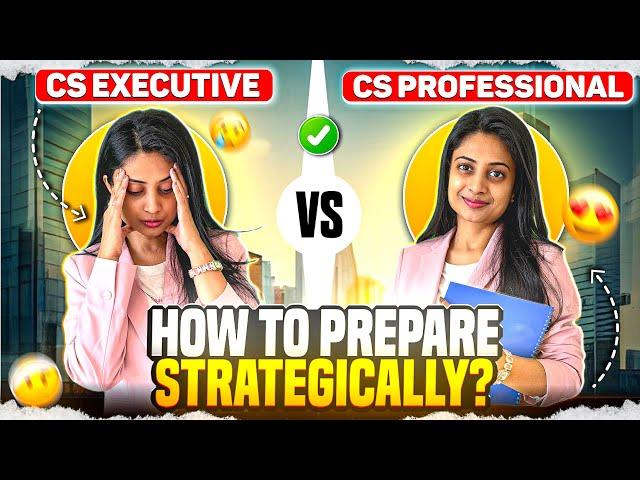 CS Executive Vs CS Professional : How To Prepare Strategically ?