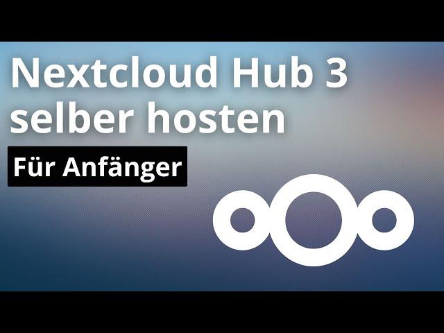 Nextcloud selber hosten - Tutorial für Anfänger