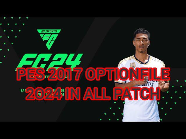 PES 2017 OPTIONFILE 2024 OF All Patch