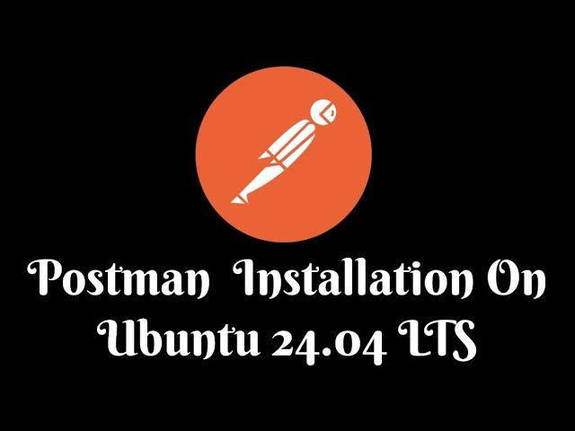 How to Install Postman on Ubuntu 24.04 | Quick & Easy Guide (2024)