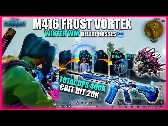 ONCE HUMAN M416 FROST VORTEX BUILD REACHES 400K TOTAL DPS WITH 20K CRIT HITS?MODS,GEARS,CRADLE M416