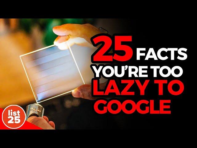 25 Interesting Facts You're Too Lazy to Google