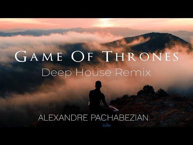 Game Of Thrones (Deep House Remix) - Alexandre Pachabezian