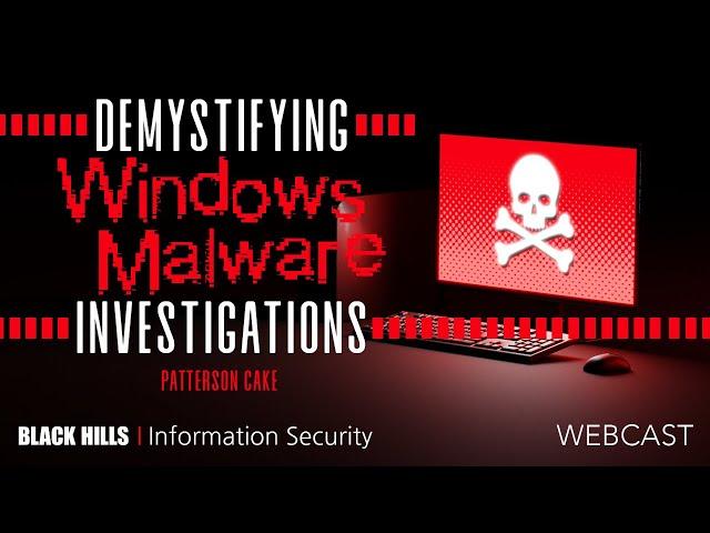 Demystifying Windows Malware Investigations w/ Patterson Cake