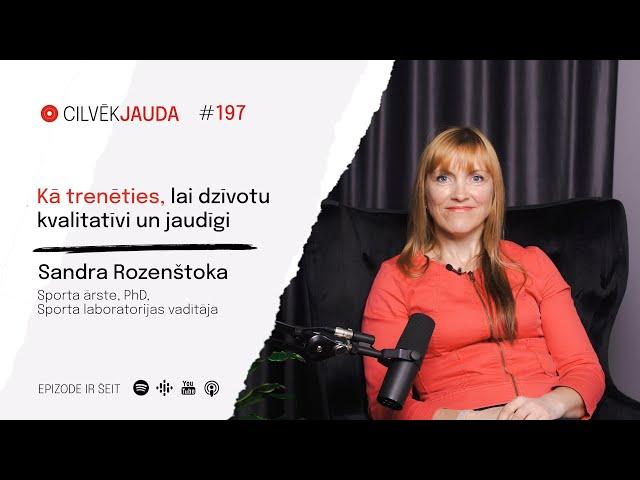 #197 Kā trenēties, lai dzīvotu kvalitatīvi un jaudīgi - Dr. SANDRA ROZENŠTOKA