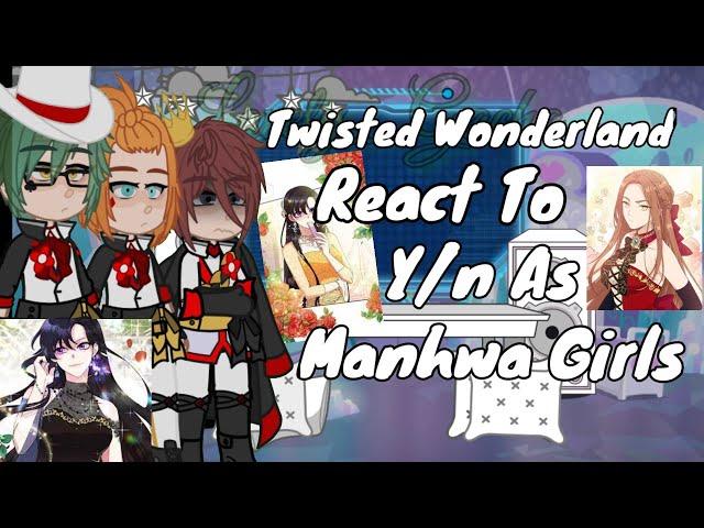 Twisted Wonderland React To Y/n As Manhwa Girls Mostly Leilin Candmion•#twistedwonderland#gachaclub