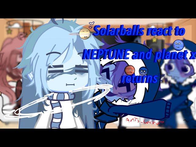 Solarballs react to NEPTUNE and planet x returns mi primera reacción 2/2 #react #solarballs #gacha