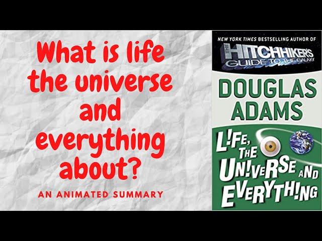 Life, the universe and everything by Douglas Adams