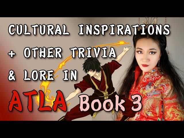 Cultural Inspirations in Avatar: The Last Airbender Book 3 - Fire