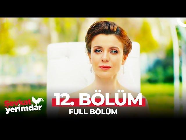 Şevkat Yerimdar 12. Bölüm