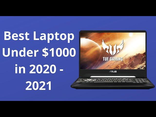 Best Laptop Under $1000 in 2020 - 2021