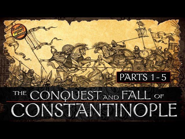 The Conquest and Fall of Constantinople - Parts 1 - 5 - History of Byzantium