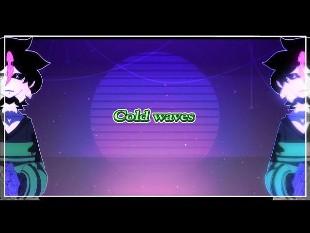 COLD WAVES || ANIMATION MEME || IINK & REEN