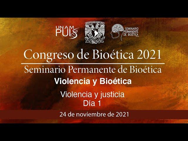 Congreso de Bioética 2021: Violencia y Bioética - DÍA 1