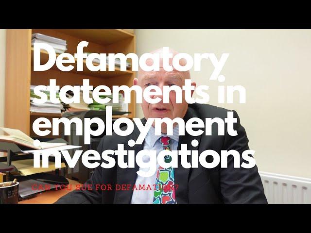 Defamatory statements in employment investigations and disciplinary hearings-can you sue?