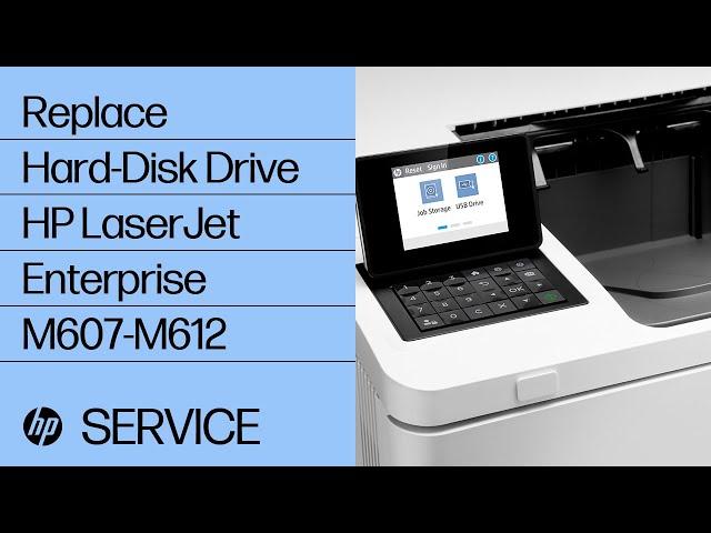 Replace Hard-Disk Drive | HP LaserJet Enterprise M607-M612 | HP