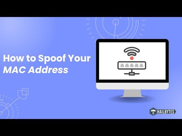 MAC Address Spoofing: A Comprehensive Guide