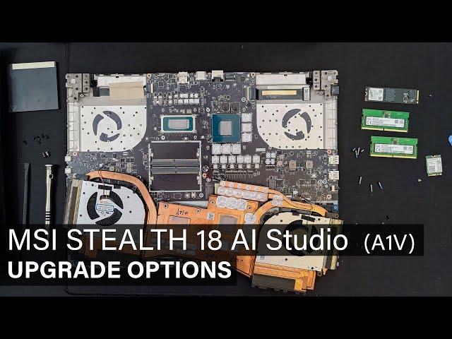 MSI Stealth 18 AI Studio A1V - DISASSEMBLY AND UPGRADE OPTIONS