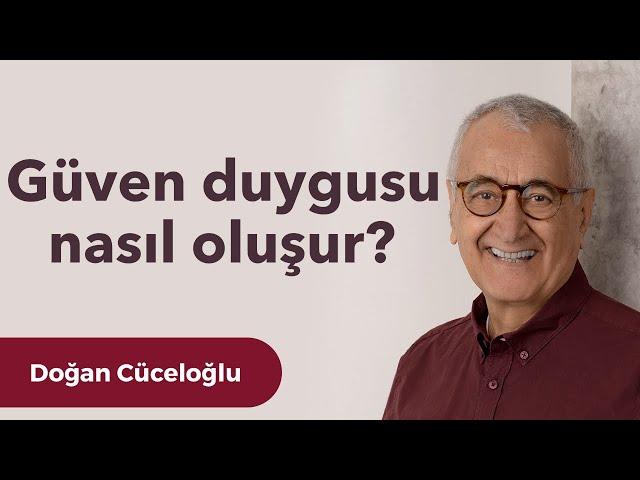 Güven Duygusu Nasıl Oluşur?