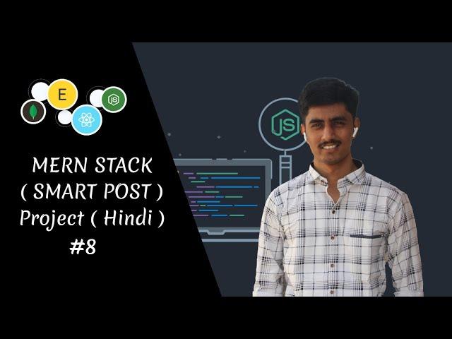 #8 ( Hindi ) MERN Stack |  Smart Posts | Postman and Concepts  - Programmer Sanket