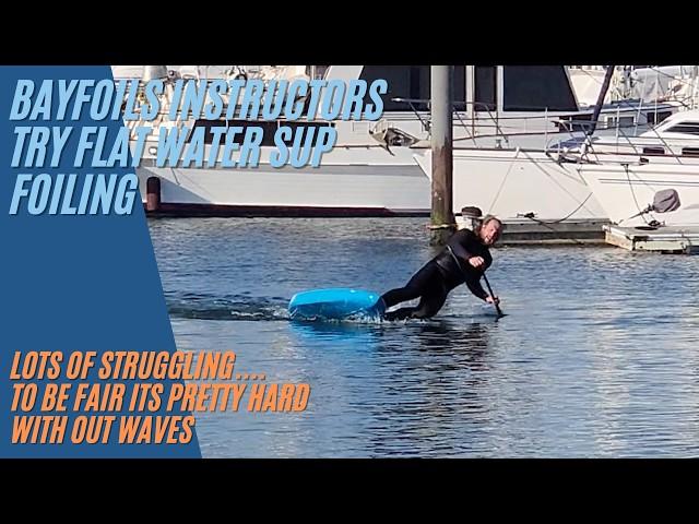 Mike get the Bayfoils Instructors to Try Flat water SUP Foiling | @SupHQ Ace Foil fails