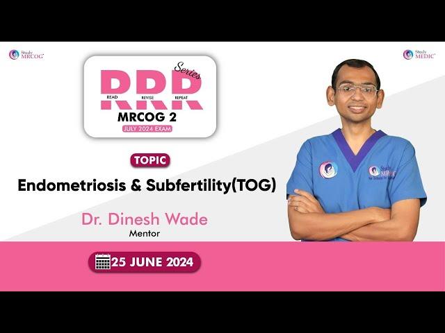 RRR Series | Endometriosis & Subfertility (TOG) | Dr. Dinesh Wade | MRCOG Part 2 | StudyMEDIC