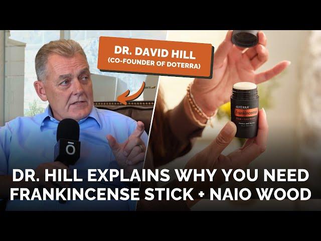 New doTERRA Frankincense Stick + Naio Wood | Interview with Dr. Hill | Essential Oil Benefits