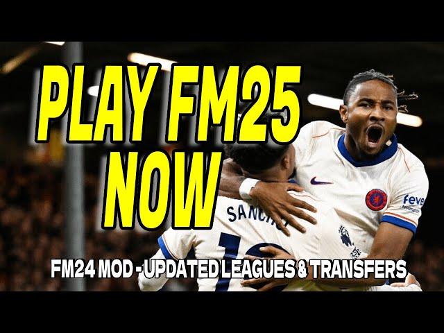 PLAY FM25 NOW - With this FM24 MOD - Latest Transfers & League Updates - Install Tutorial