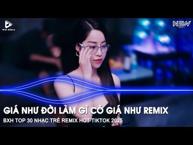 GIÁ NHƯ ĐỜI LÀM GÌ CÓ GIÁ NHƯ REMIX TIKTOK - ĐỪNG HỎI EM ỔN KHÔNG REMIX - NHẠC REMIX HOT TIKTOK 2025