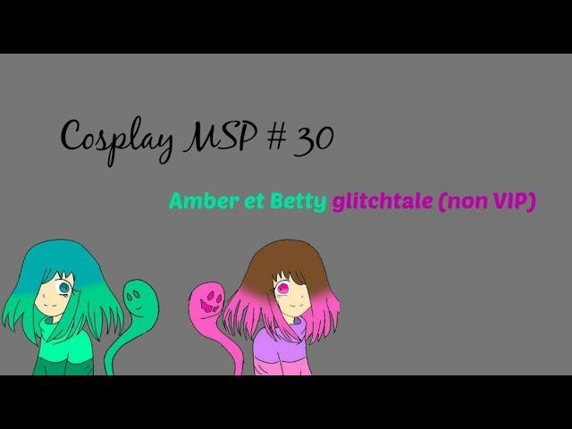 - Msp Cosplay 30-  Betty and Amber Glitchtale