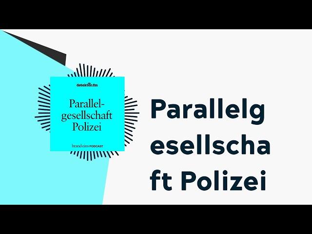 Parallelgesellschaft Polizei | brand eins-Podcast