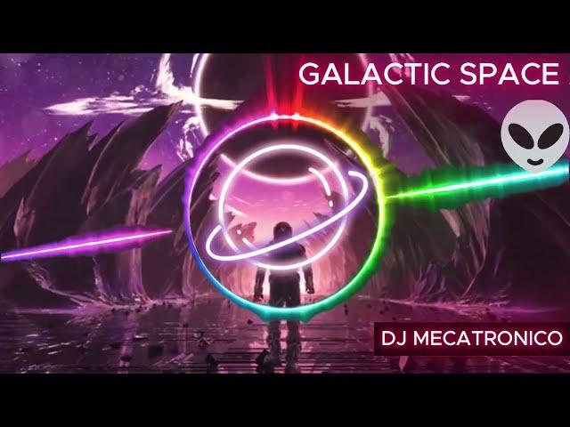 DJ MECATRONICO - "GALACTIC SPACE" |🪐| (ELECTRIC,DNB,HARDSTYLE,BASS,...)‍