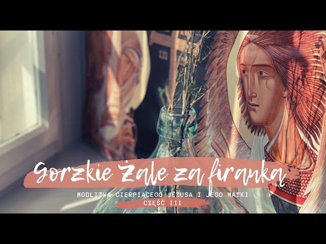 Gorzkie Żale za firanką - część III - Most do Nieba