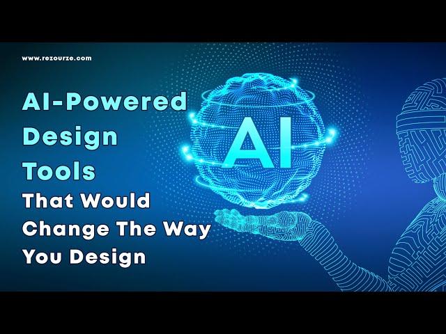 AI (Artificial Intelligence) Design Tools That Would Change The Way You Design | Rezourze