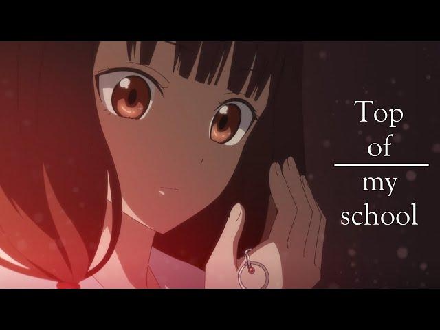 Top of my school [AMV] ▪︎ Miko Iino