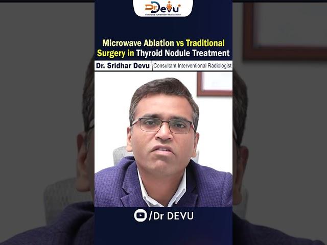 Microwave Ablation vs traditional surgery in Thyroid Nodule Treatment || Dr Devu #shorts