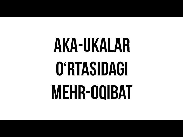 АКА УКАЛАР УРТАСИДАГИ МЕХР ОКИБАТ (ШАЙХ МУХАММАД ХАБЛОС)