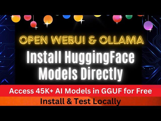 Install HuggingFace Models Directly in Open WebUI with Ollama Locally