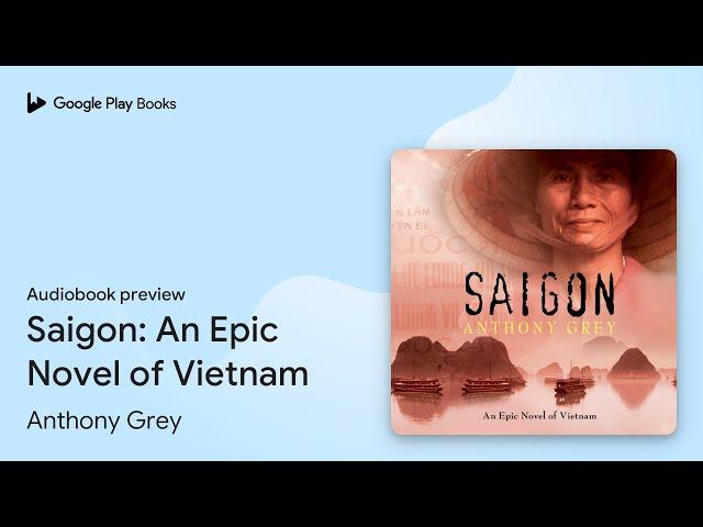 Saigon: An Epic Novel of Vietnam by Anthony Grey · Audiobook preview