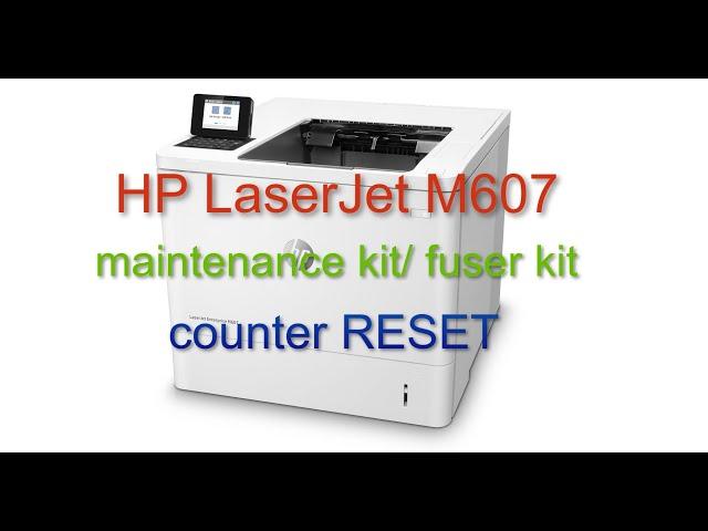 HP LaserJet Enterprise M607/M608/M609 Fuser Counter Reset