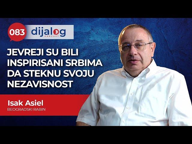 dijalog Podcast 083 | ISAK ASIEL - Jevreji su bili inspirisani Srbima da steknu svoju nezavisnost