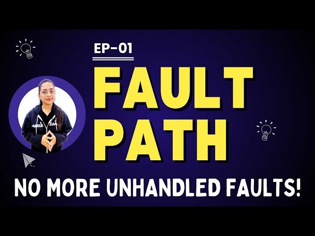 EP - 01 | FAULT PATH | No more unhandled faults 🫡