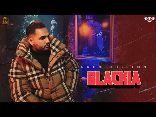 BLACKIA - PREM DHILLON | SAN B | New song 2022