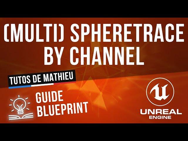 Sphere Trace et Multi Sphere Trace By Channel - Guide du Blueprint UE4