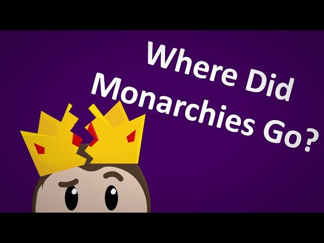 Why Did Monarchies Disappear?