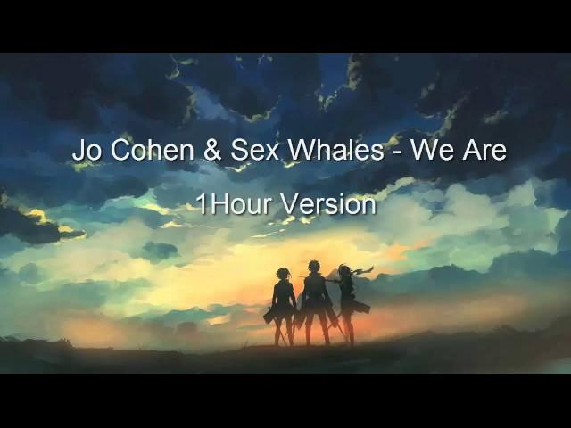 Jo Cohen & Sex Whales - We Are l 1Hour Version