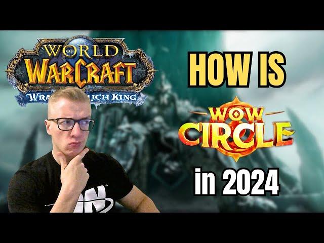 How is WoW CIRCLE WotLK in 2024?